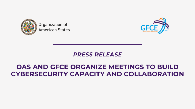 OAS and GFCE Organize Meetings to Build Cybersecurity Capacity and Collaboration